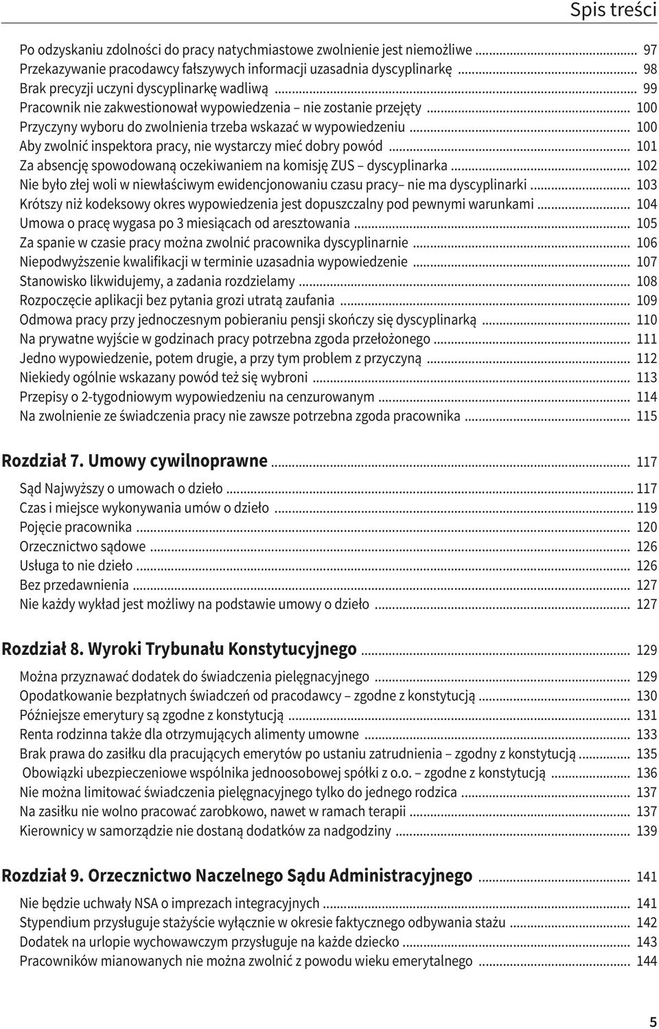 .. 100 Aby zwolnić inspektora pracy, nie wystarczy mieć dobry powód... 101 Za absencję spowodowaną oczekiwaniem na komisję ZUS dyscyplinarka.