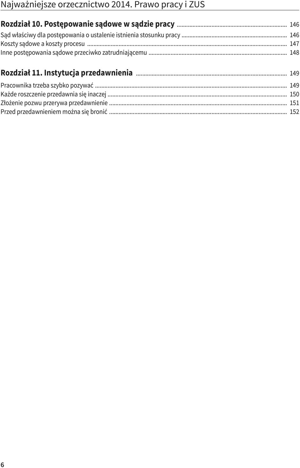 .. 147 Inne postępowania sądowe przeciwko zatrudniającemu... 148 Rozdział 11. Instytucja przedawnienia.