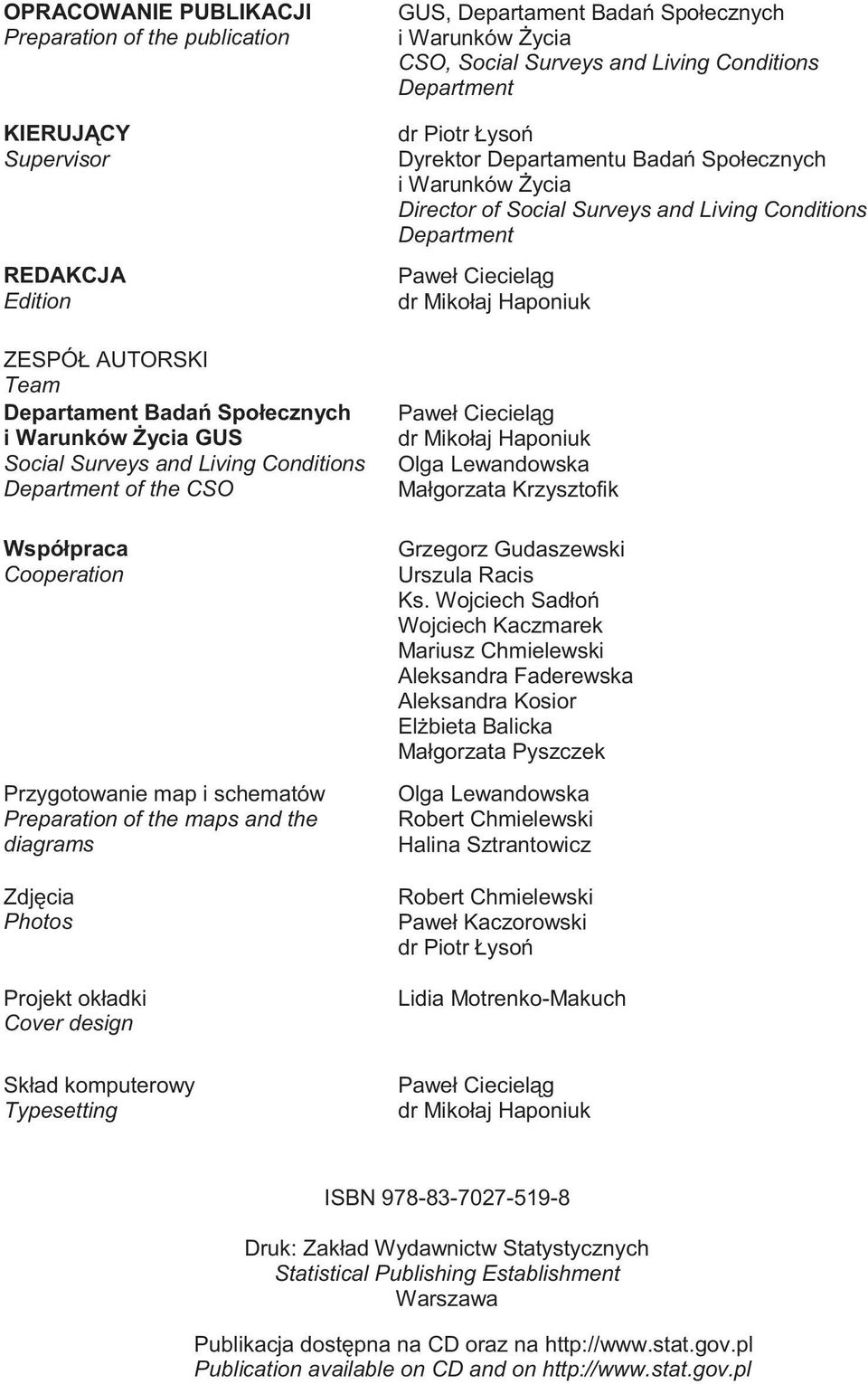 Typesetting GUS, Departament Badań Społecznych i Warunków Życia CSO, Social Surveys and Living Conditions Department dr Piotr Łysoń Dyrektor Departamentu Badań Społecznych i Warunków Życia Director