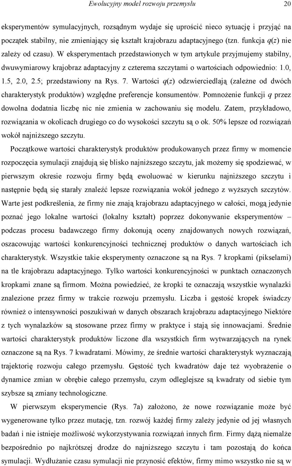 0, 1.5, 2.0, 2.5; przedstawiony na Rys. 7. Wartości q(z) odzwierciedlają (zależne od dwóch charakterystyk produktów) względne preferencje konsumentów.