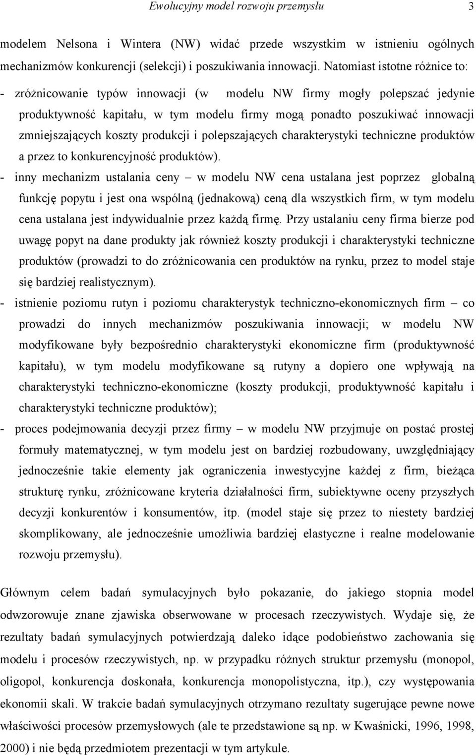 koszty produkcji i polepszających charakterystyki techniczne produktów a przez to konkurencyjność produktów).