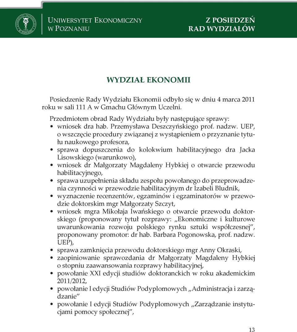 UP, o wszczęcie procedury związanej z wystąpieniem o przyznanie tytułu naukowego profesora, sprawa dopuszczenia do kolokwium habilitacyjnego dra Jacka Lisowskiego (warunkowo), wniosek dr Małgorzaty