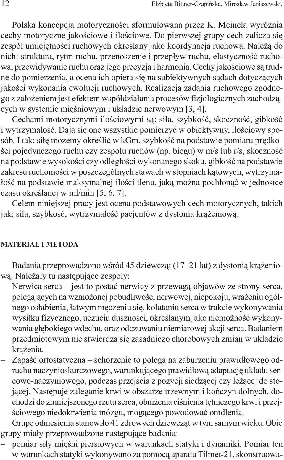 Nale ¹ do nich: struktura, rytm ruchu, przenoszenie i przep³yw ruchu, elastycznoœæ ruchowa, przewidywanie ruchu oraz jego precyzja i harmonia.