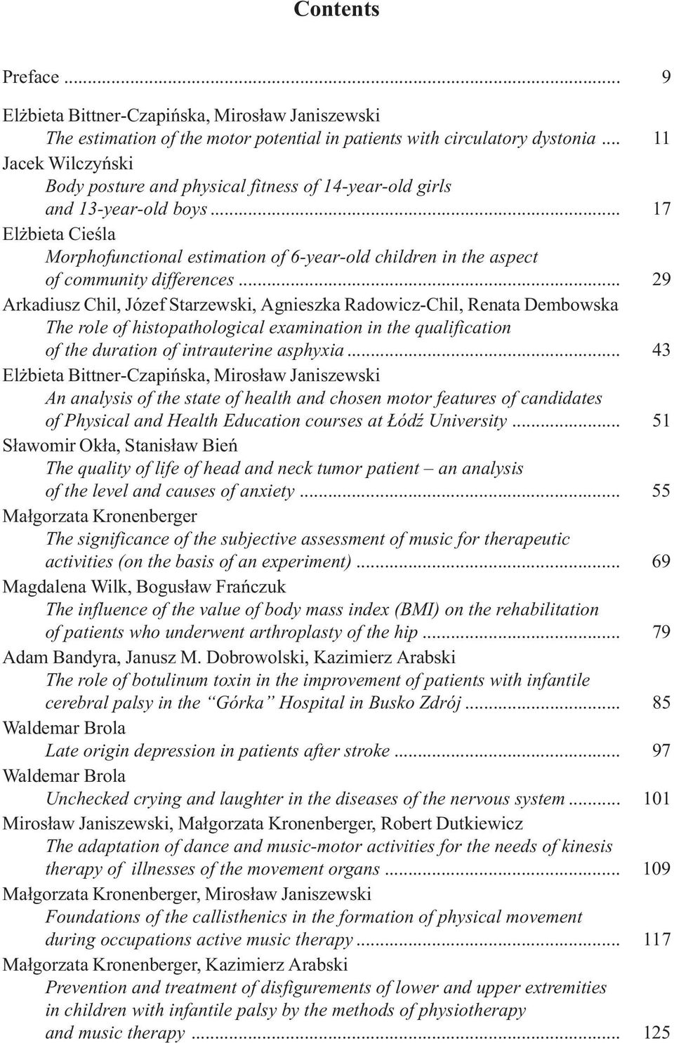 .. 17 El bieta Cieœla Morphofunctional estimation of 6-year-old children in the aspect of community differences.