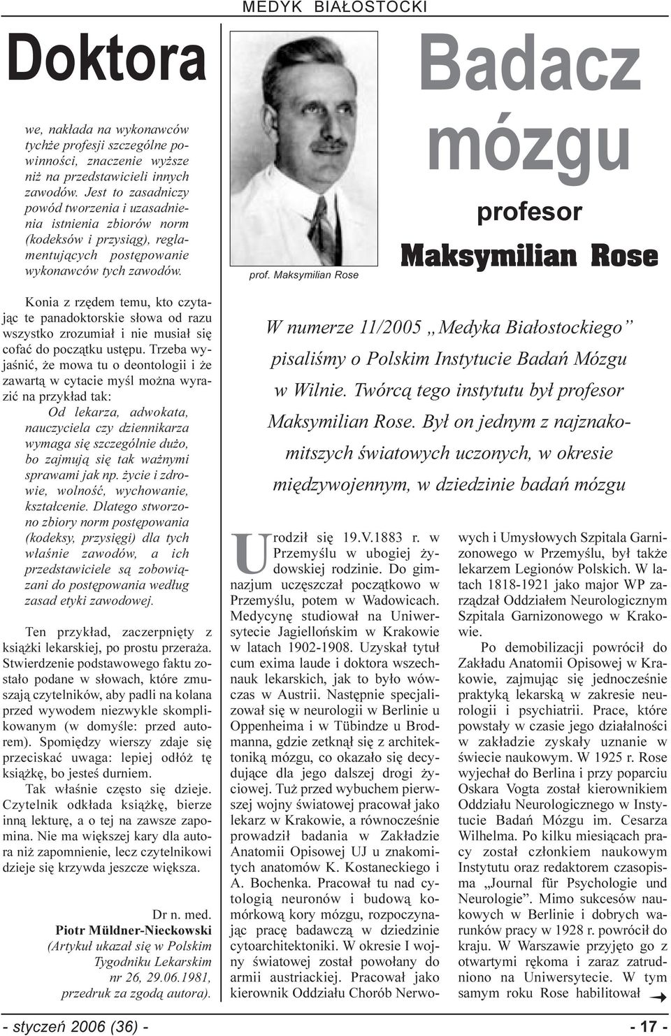 Maksymilian Rose Badacz mózgu profesor Maksymilian Rose Konia z rzêdem temu, kto czytaj¹c te panadoktorskie s³owa od razu wszystko zrozumia³ i nie musia³ siê cofaæ do pocz¹tku ustêpu.