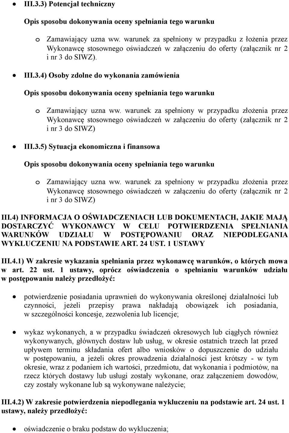 d SIWZ). III.3.4) Osby zdlne d wyknania zamówienia Opis spsbu dknywania ceny spełniania teg warunku Zamawiający uzna ww.