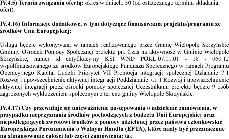 01-18 - 060.12 współfinanswaneg ze śrdków Eurpejskieg Funduszu Spłeczneg w ramach Prgramu Operacyjneg Kapitał Ludzki Prirytet VII Prmcja integracji spłecznej Działanie 7.