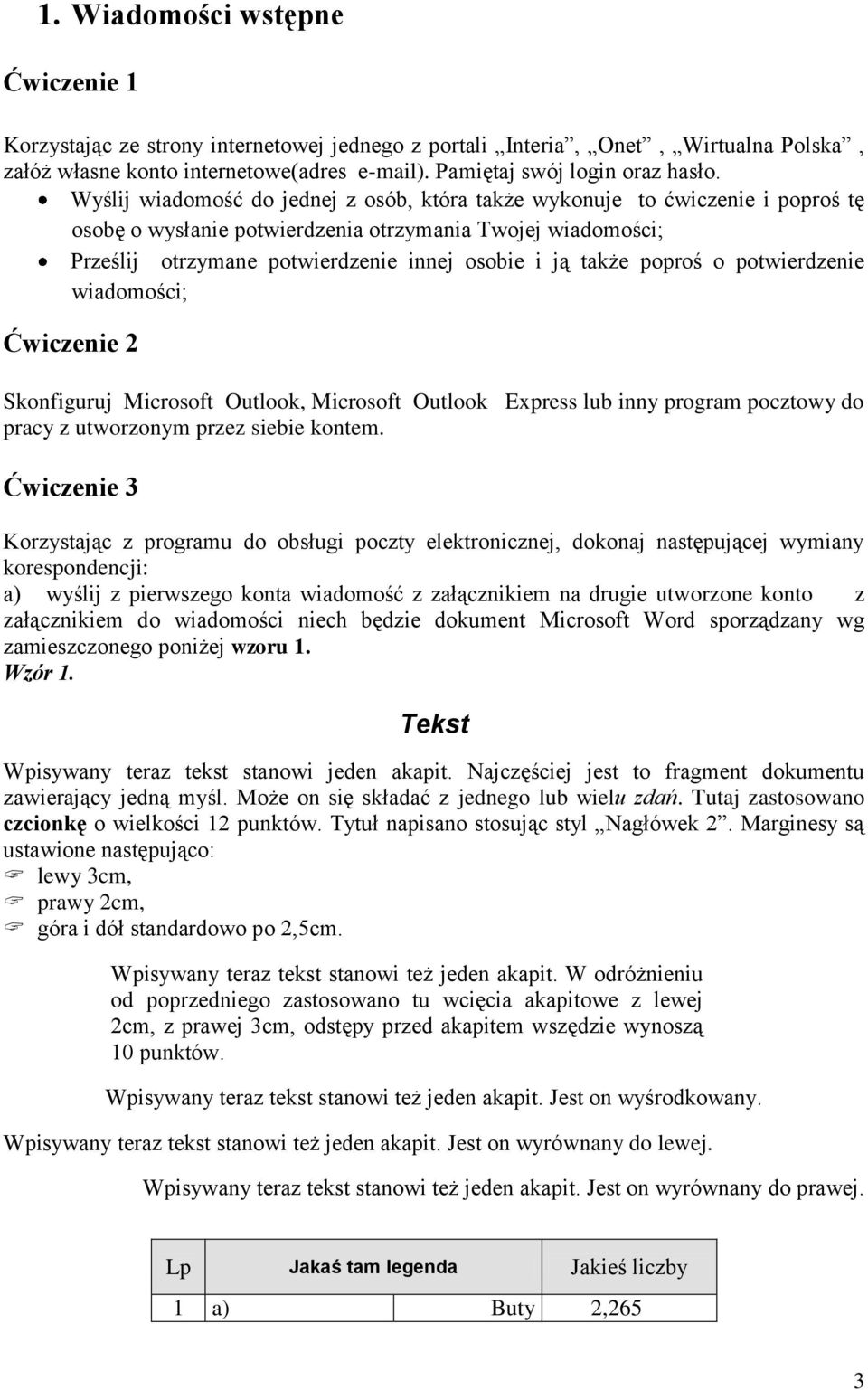 poproś o potwierdzenie wiadomości; Ćwiczenie 2 Skonfiguruj Microsoft Outlook, Microsoft Outlook Express lub inny program pocztowy do pracy z utworzonym przez siebie kontem.