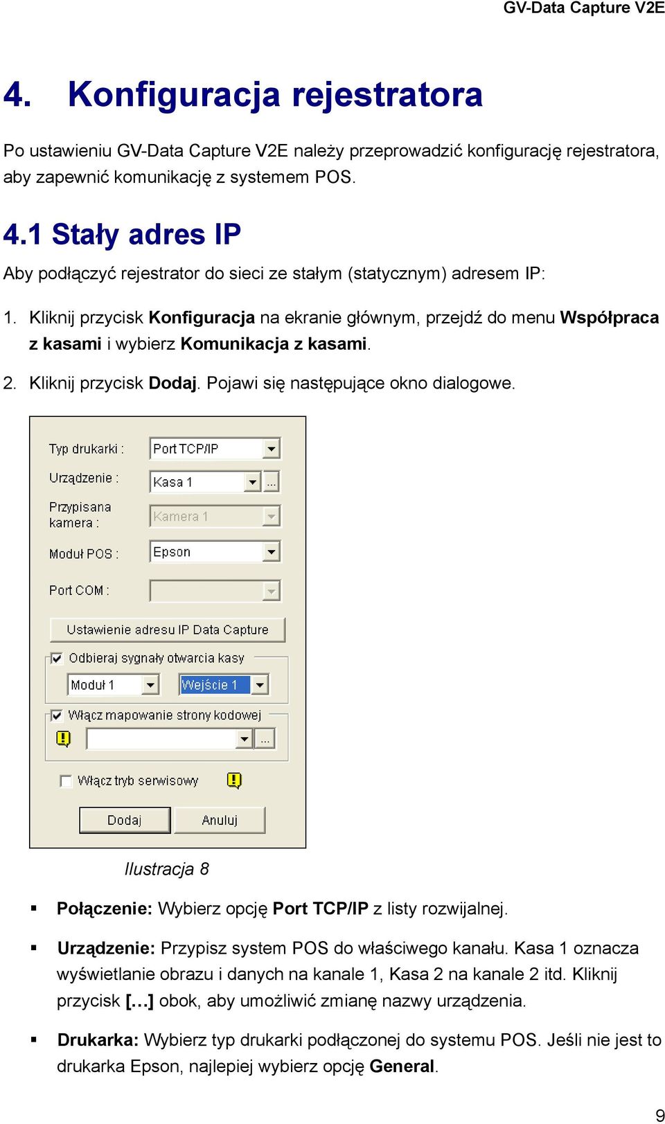 Ilustracja 8 Połączenie: Wybierz opcję Port TCP/IP z listy rozwijalnej. Urządzenie: Przypisz system POS do właściwego kanału.