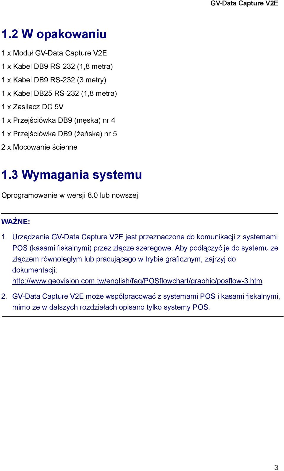 Przejściówka DB9 (żeńska) nr 5 2 x Mocowanie ścienne 1.3 Wymagania systemu Oprogramowanie w wersji 8.0 lub nowszej. WAŻNE: 1.