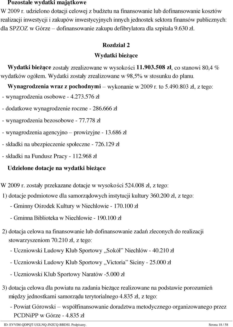 dofinansowanie zakupu defibrylatora dla szpitala 9.630 zł. Rozdział 2 Wydatki bieżące Wydatki bieżące zostały zrealizowane w wysokości 11.903.508 zł, co stanowi 80,4 % wydatków ogółem.