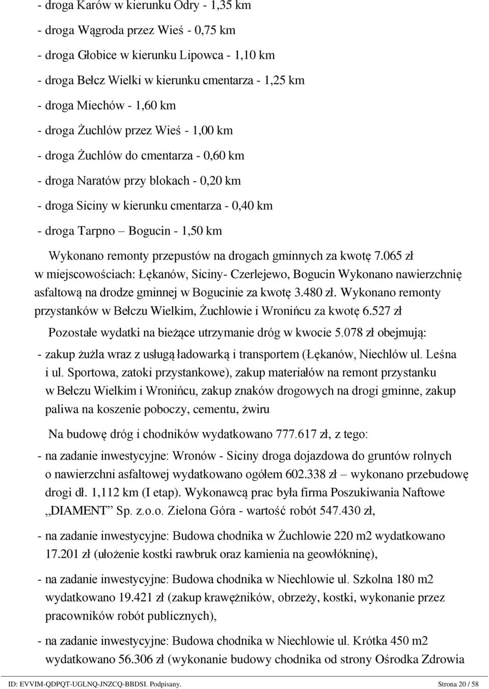 droga Tarpno Bogucin - 1,50 km Wykonano remonty przepustów na drogach gminnych za kwotę 7.