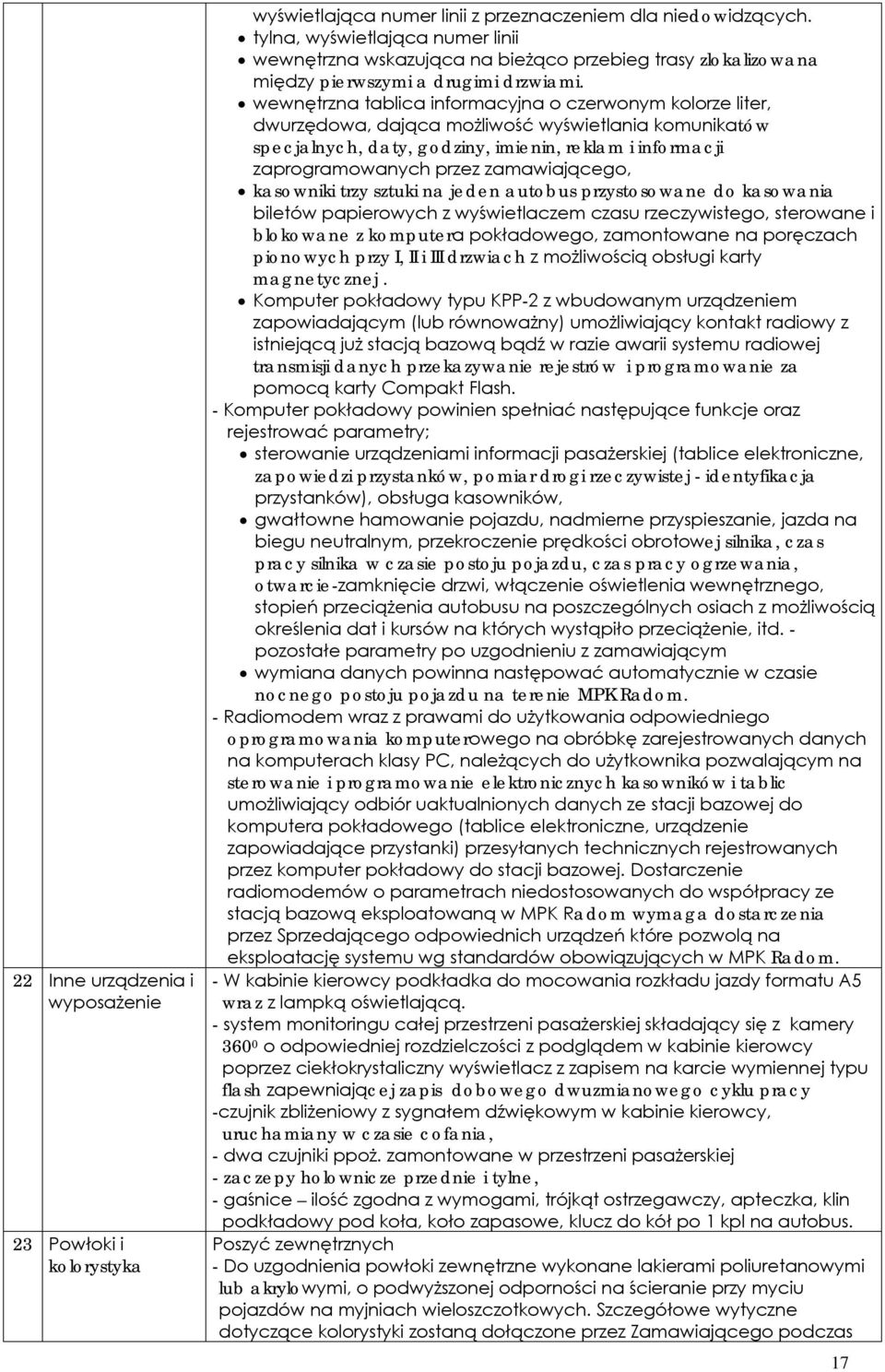 wewnętrzna tablica informacyjna o czerwonym kolorze liter, dwurzędowa, dająca możliwość wyświetlania komunikatów specjalnych, daty, godziny, imienin, reklam i informacji zaprogramowanych przez