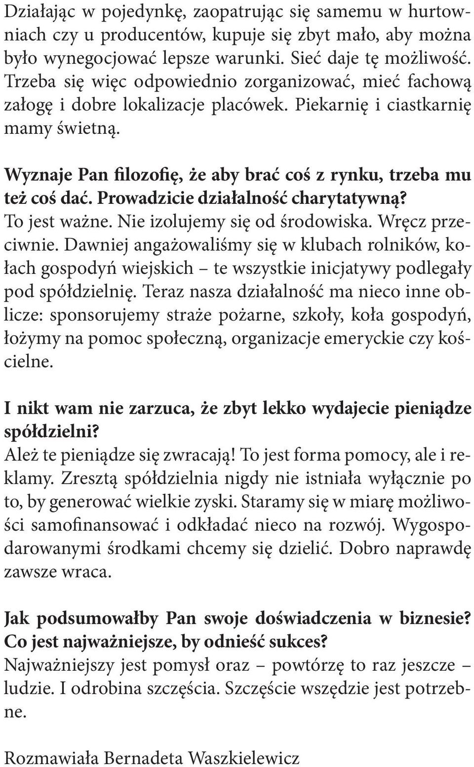 Prowadzicie działalność charytatywną? To jest ważne. Nie izolujemy się od środowiska. Wręcz przeciwnie.