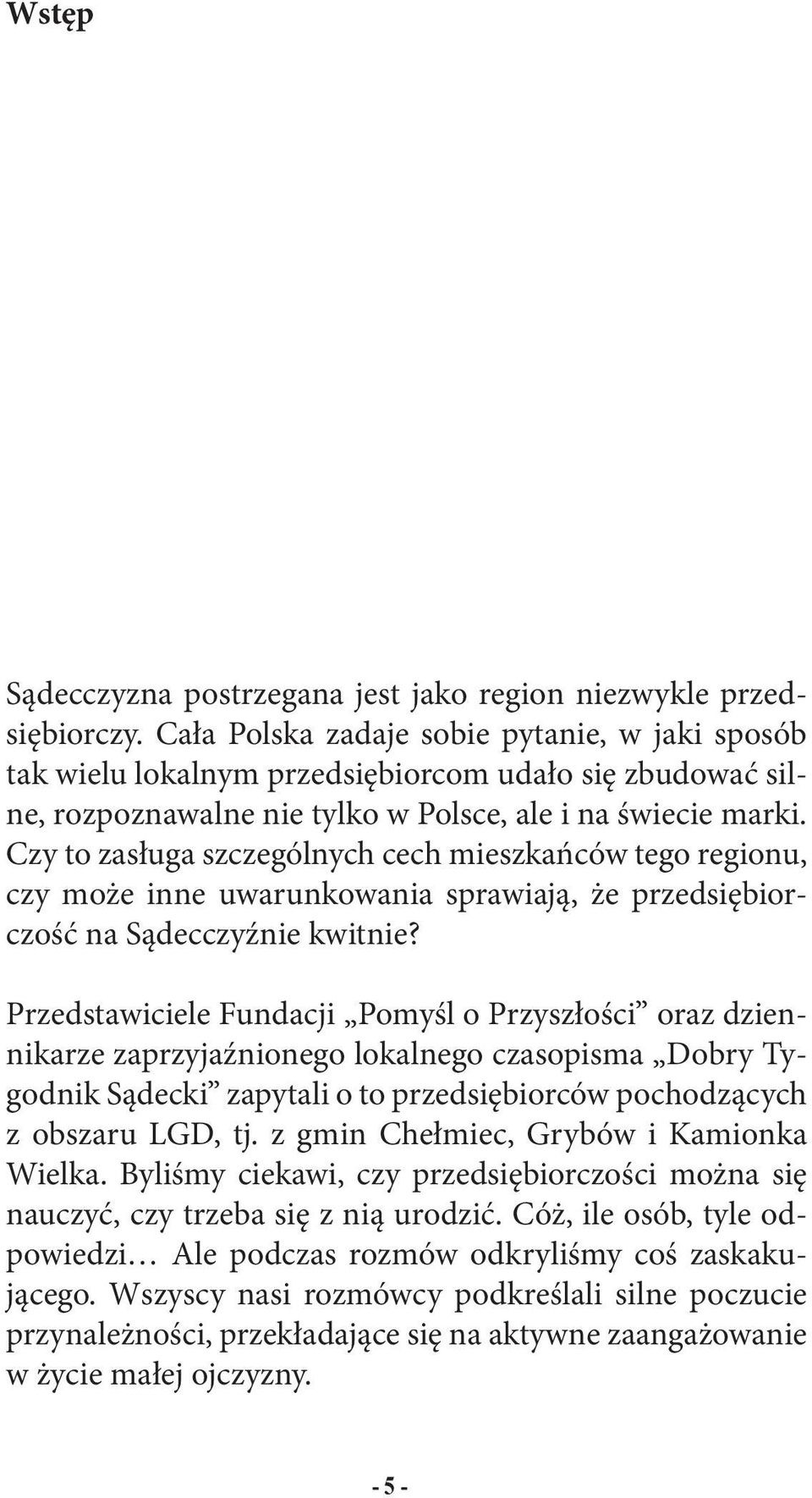 Czy to zasługa szczególnych cech mieszkańców tego regionu, czy może inne uwarunkowania sprawiają, że przedsiębiorczość na Sądecczyźnie kwitnie?