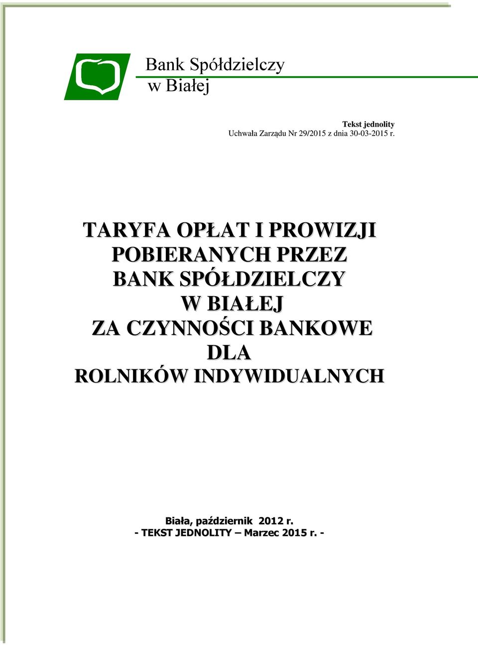 TARYFA OPŁAT I PROWIZJI POBIERANYCH PRZEZ BANK SPÓŁDZIELCZY W