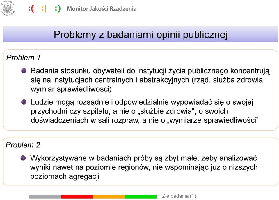 przychodni czy szpitalu, a nie o służbie zdrowia, o swoich doświadczeniach w sali rozpraw, a nie o wymiarze sprawiedliwości Problem 2