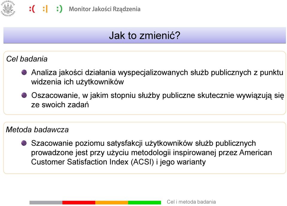 użytkowników Oszacowanie, w jakim stopniu służby publiczne skutecznie wywiązują się ze swoich zadań Metoda