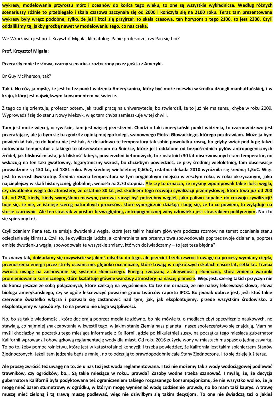 Teraz tam prezentowane wykresy były wręcz podobne, tylko, że jeśli ktoś się przyjrzał, to skala czasowa, ten horyzont z tego 2100, to jest 2300.