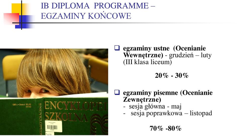 liceum) 20% - 30% egzaminy pisemne (Ocenianie