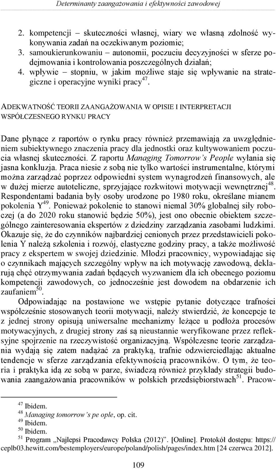 wpływie stopniu, w jakim możliwe staje się wpływanie na strategiczne i operacyjne wyniki pracy 47.