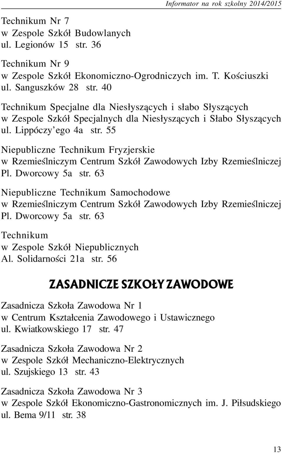 55 Niepubliczne Technikum Fryzjerskie w Rzemieœlniczym Centrum Szkó³ Zawodowych Izby Rzemieœlniczej Pl. Dworcowy 5a str.
