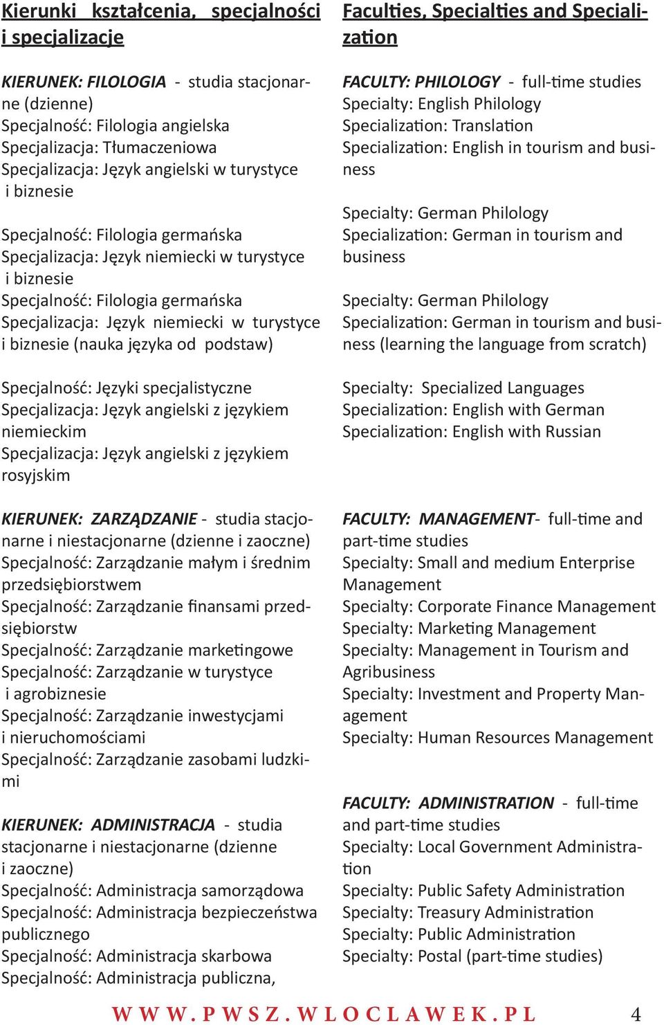 (nauka języka od podstaw) Specjalność: Języki specjalistyczne Specjalizacja: Język angielski z językiem niemieckim Specjalizacja: Język angielski z językiem rosyjskim Faculties, Specialties and