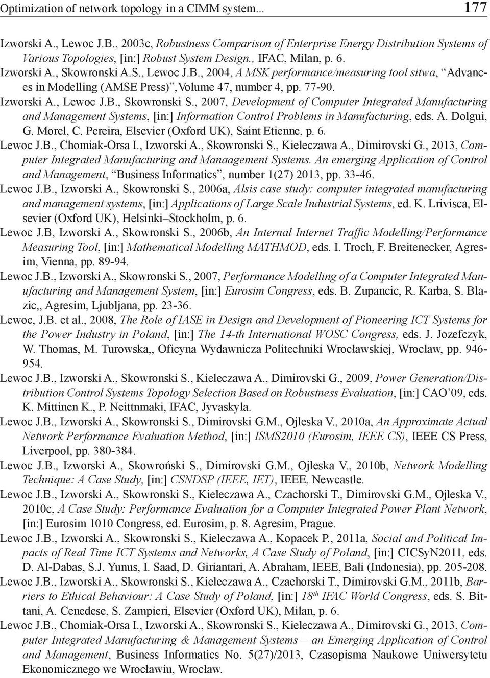 , 2004, A MSK performance/measuring tool sitwa, Advances in Modelling (AMSE Press),Volume 47, number 4, pp. 77-90. Izworski A., Lewoc J.B., Skowronski S.