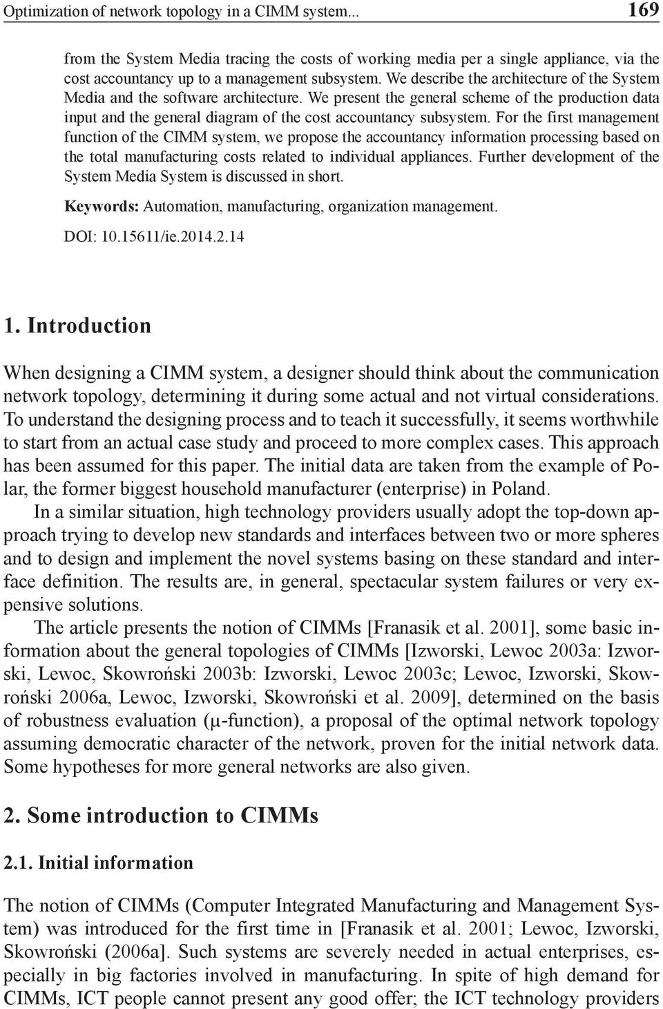 For the first management function of the CIMM system, we propose the accountancy information processing based on the total manufacturing costs related to individual appliances.