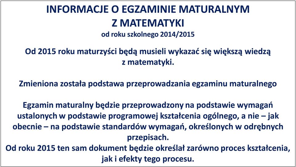 Zmieniona została podstawa przeprowadzania egzaminu maturalnego Egzamin maturalny będzie przeprowadzony na podstawie wymagań