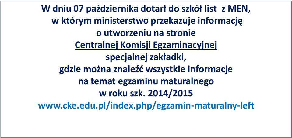 znaleźć wszystkie informacje na temat egzaminu maturalnego w roku szk. 2014/2015 www.cke.edu.