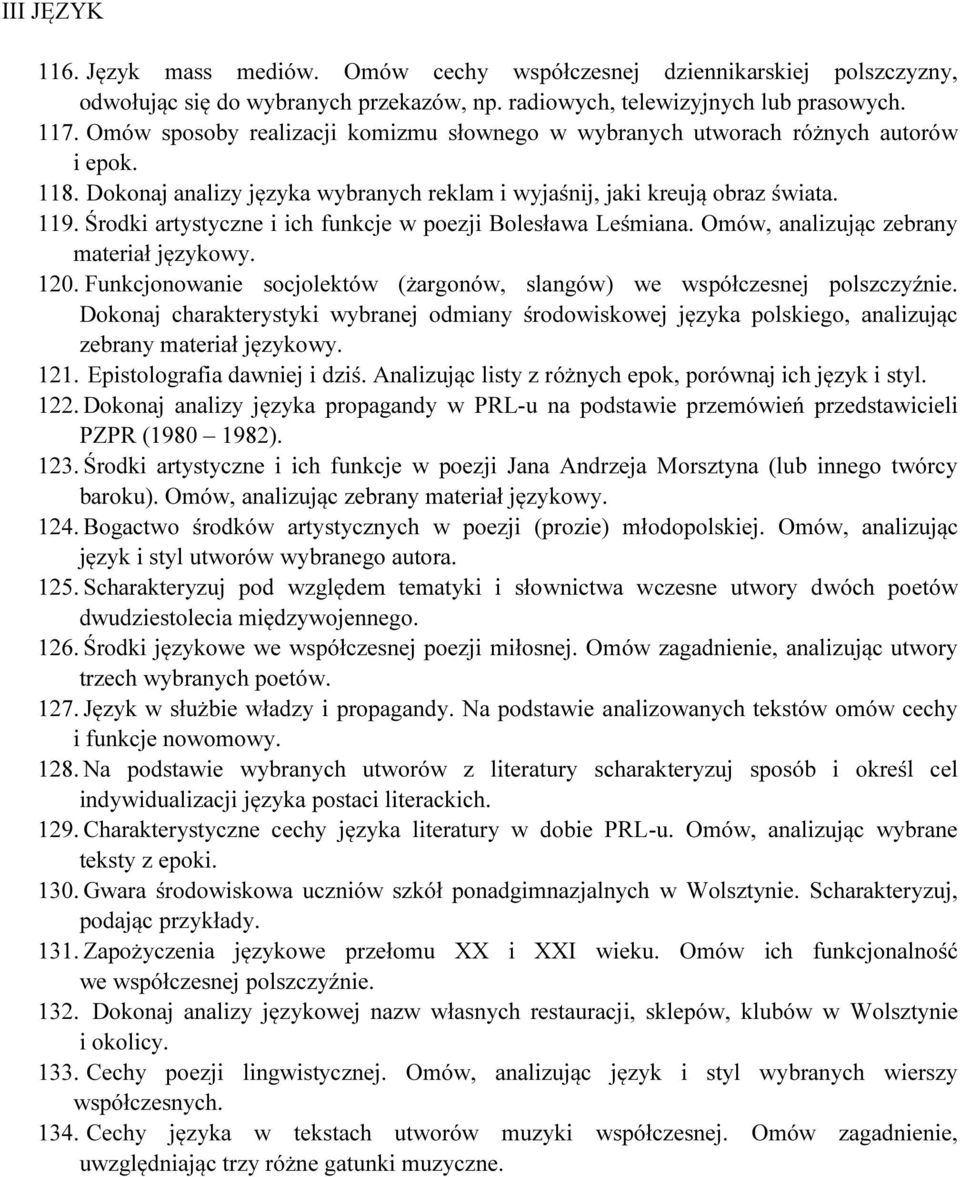 Środki artystyczne i ich funkcje w poezji Bolesława Leśmiana. Omów, analizując zebrany materiał językowy. 120. Funkcjonowanie socjolektów (żargonów, slangów) we współczesnej polszczyźnie.