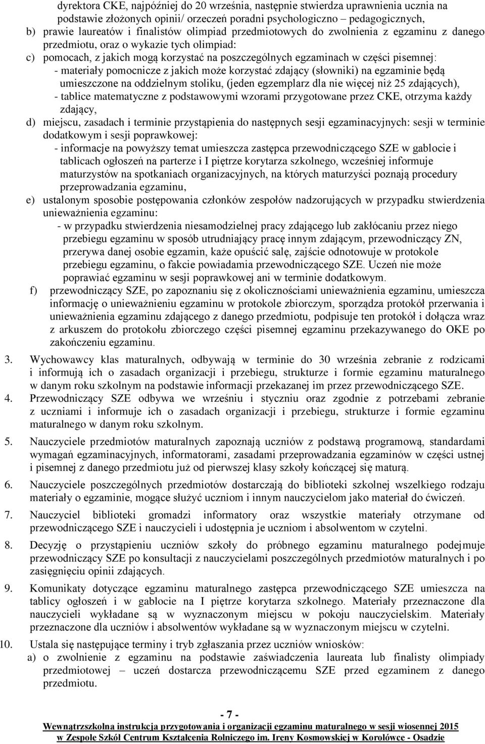 pomocnicze z jakich może korzystać zdający (słowniki) na egzaminie będą umieszczone na oddzielnym stoliku, (jeden egzemplarz dla nie więcej niż 25 zdających), - tablice matematyczne z podstawowymi