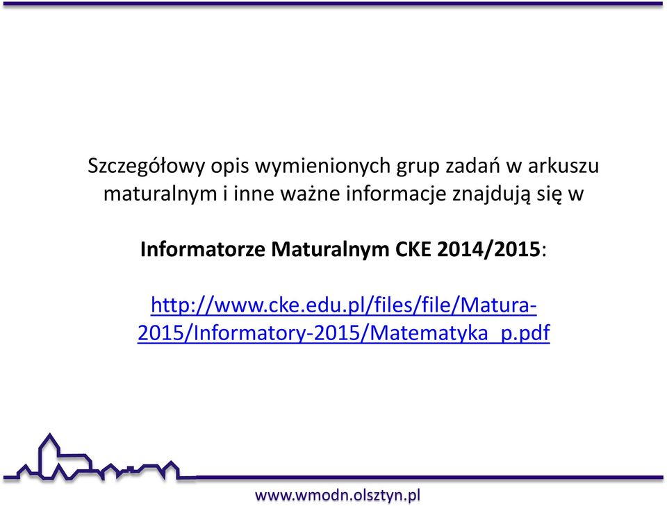 Informatorze Maturalnym CKE 2014/2015: http://www.cke.