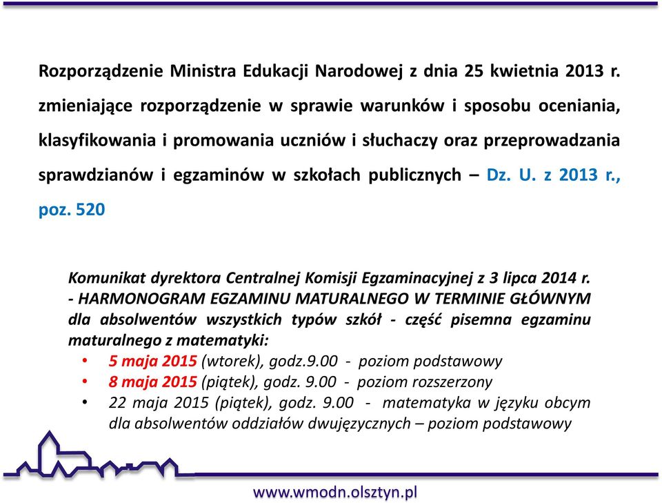 publicznych Dz. U. z 2013 r., poz. 520 Komunikat dyrektora Centralnej Komisji Egzaminacyjnej z 3 lipca 2014 r.