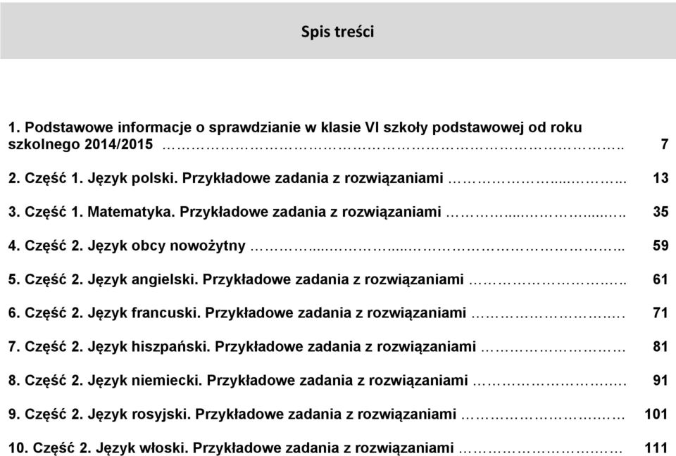 Przykładowe zadania z rozwiązaniami... 61 6. Część 2. Język francuski. Przykładowe zadania z rozwiązaniami.. 71 7. Część 2. Język hiszpański.