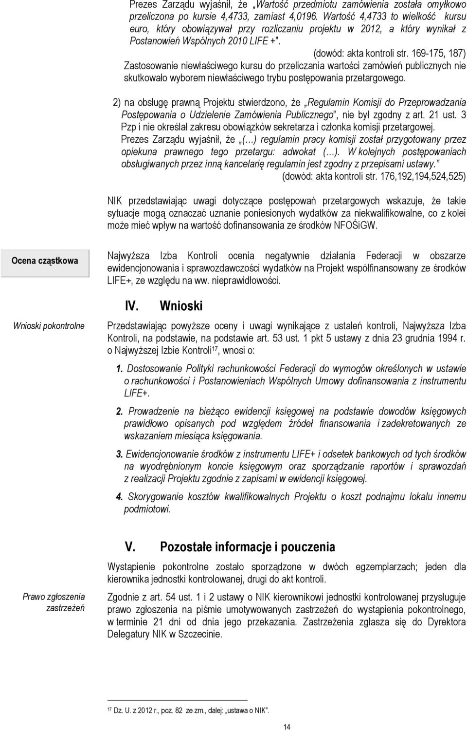 169-175, 187) Zastosowanie niewłaściwego kursu do przeliczania wartości zamówień publicznych nie skutkowało wyborem niewłaściwego trybu postępowania przetargowego.