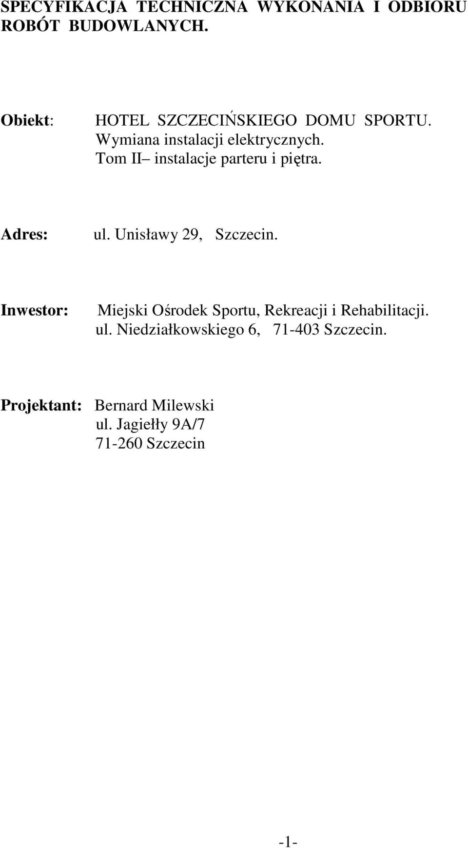 Tom II instalacje parteru i piętra. Adres: ul. Unisławy 29, Szczecin.