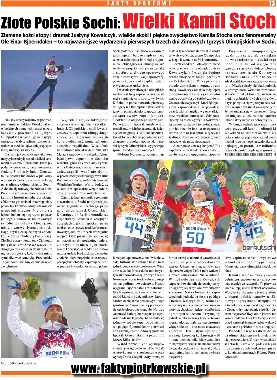 Tak jak obiecywaliśmy w poprzednim numerze Faktów Piotrkowskich w kolejnych numerach naszej gazety będziemy powracać do Igrzysk Olimpijskich w Sochi, gdzie najlepsi sportowcy w dyscyplinach zimowych
