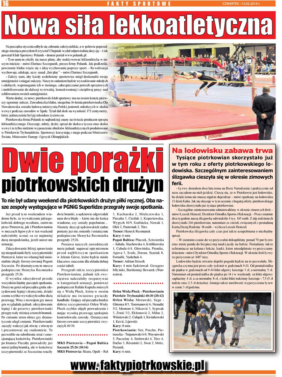 Polanik - donosi portal www.polanik.pl. - Tym samym ziściły się nasze plany, aby reaktywować lekkoatletykę w naszym mieście mówi Dariusz Szczepanik, prezes firmy Polanik.
