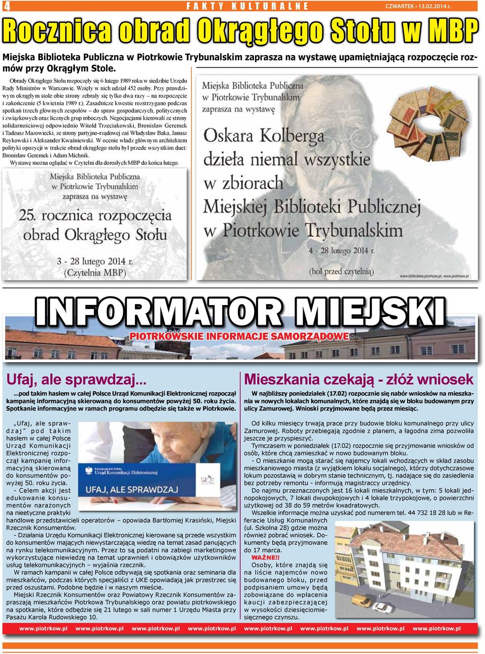 Obrady Okrągłego Stołu rozpoczęły się 6 lutego 1989 roku w siedzibie Urzędu Rady Ministrów w Warszawie. Wzięły w nich udział 452 osoby.