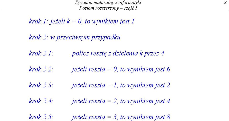 2: jeżeli reszta = 0, to wynikiem jest 6 krok 2.