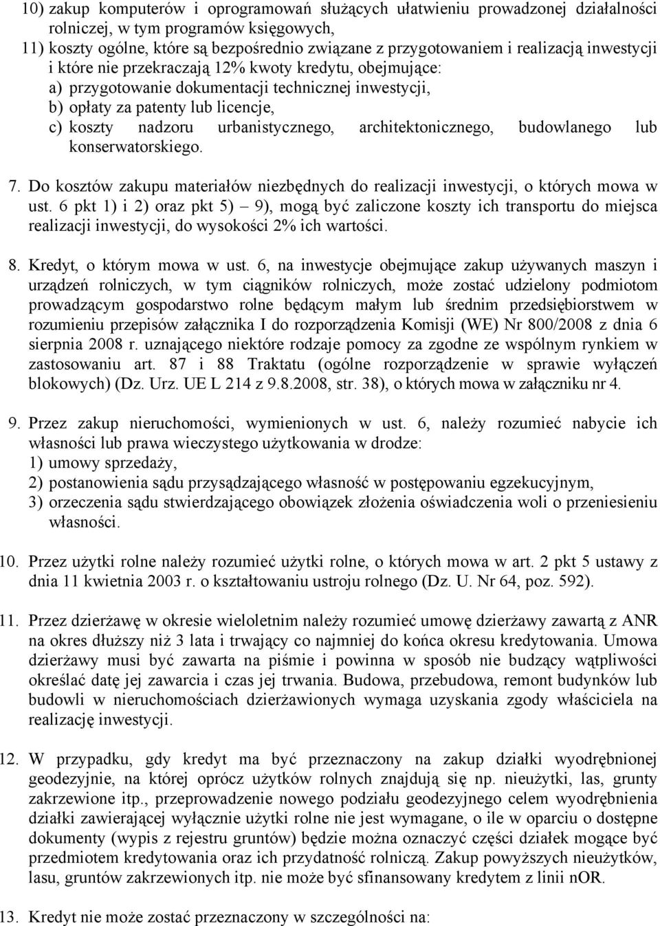 urbanistycznego, architektonicznego, budowlanego lub konserwatorskiego. 7. Do kosztów zakupu materiałów niezbędnych do realizacji inwestycji, o których mowa w ust.