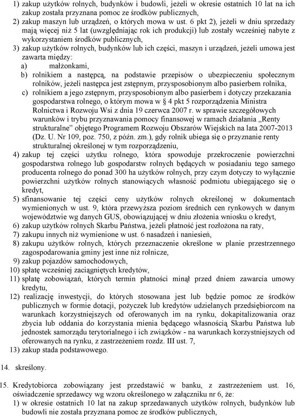 części, maszyn i urządzeń, jeżeli umowa jest zawarta między: a) małżonkami, b) rolnikiem a następcą, na podstawie przepisów o ubezpieczeniu społecznym rolników, jeżeli następca jest zstępnym,