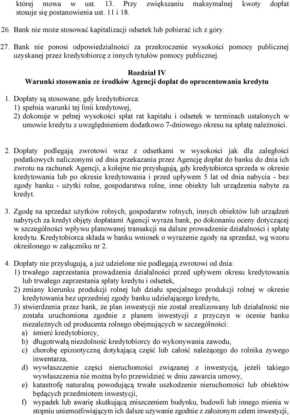 Rozdział IV Warunki stosowania ze środków Agencji dopłat do oprocentowania kredytu 1.