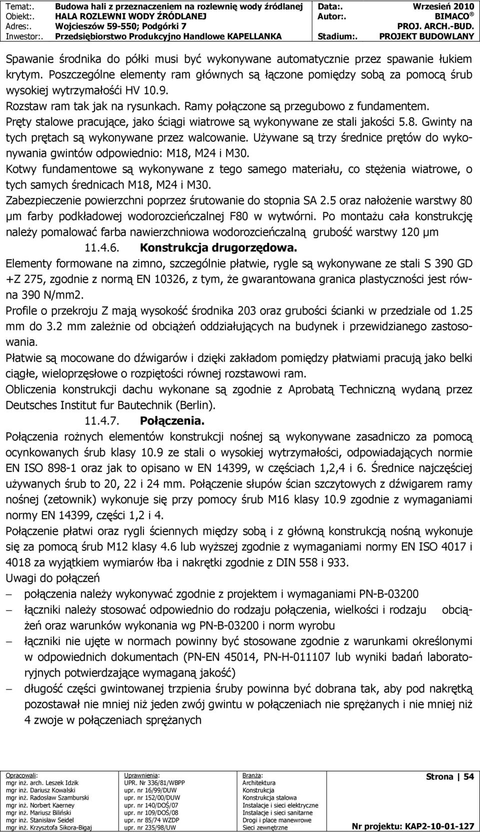 Gwinty na tych prętach są wykonywane przez walcowanie. UŜywane są trzy średnice prętów do wykonywania gwintów odpowiednio: M18, M24 i M30.