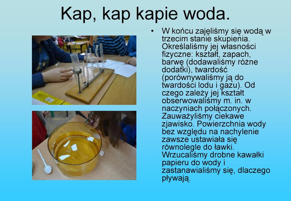 twardości lodu i gazu). Od czego zależy jej kształt obserwowaliśmy m. in. w naczyniach połączonych.