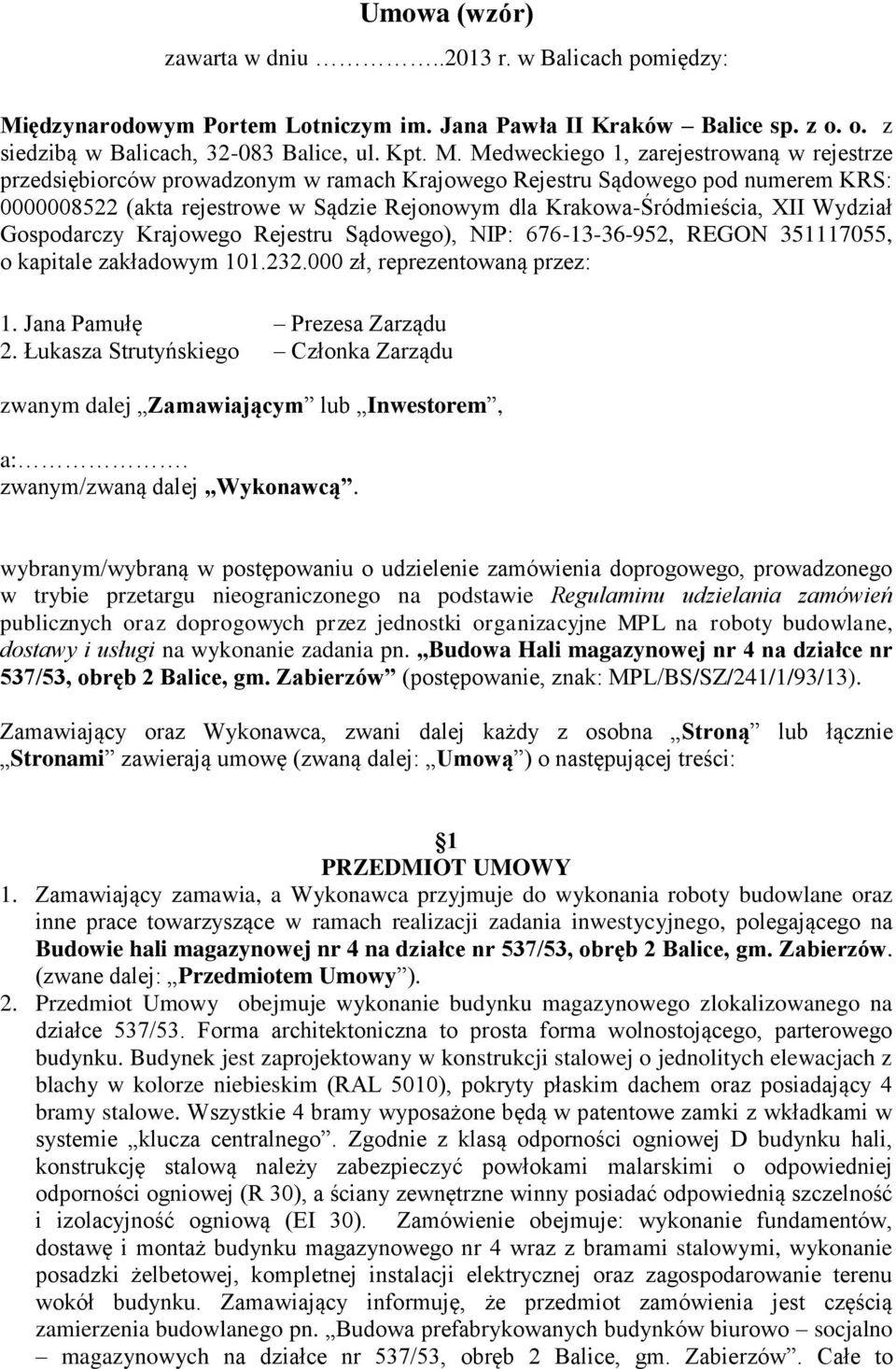 Medweckiego 1, zarejestrowaną w rejestrze przedsiębiorców prowadzonym w ramach Krajowego Rejestru Sądowego pod numerem KRS: 0000008522 (akta rejestrowe w Sądzie Rejonowym dla Krakowa-Śródmieścia, XII