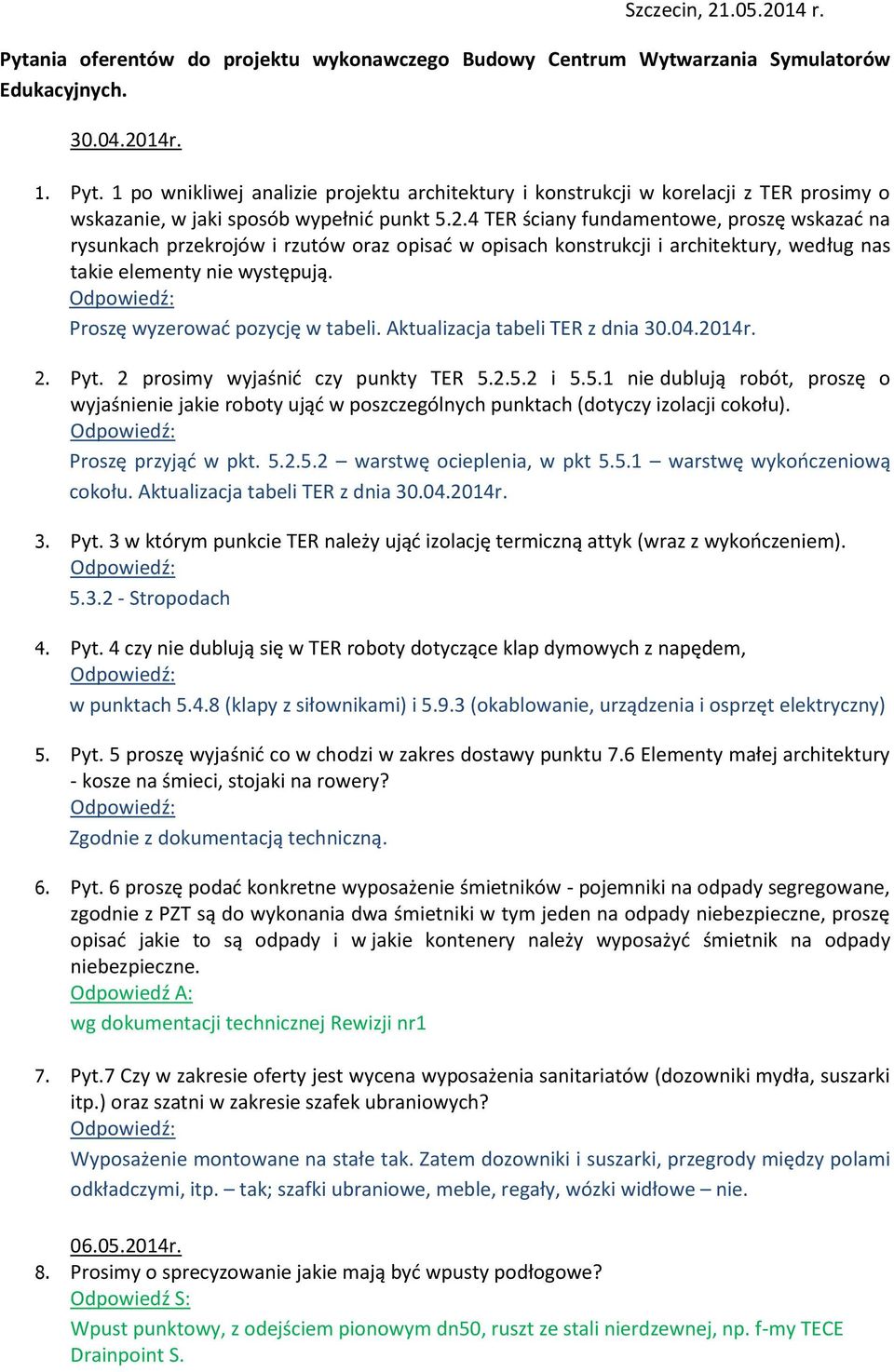 Proszę wyzerowad pozycję w tabeli. Aktualizacja tabeli TER z dnia 30.04.2014r. 2. Pyt. 2 prosimy wyjaśnid czy punkty TER 5.