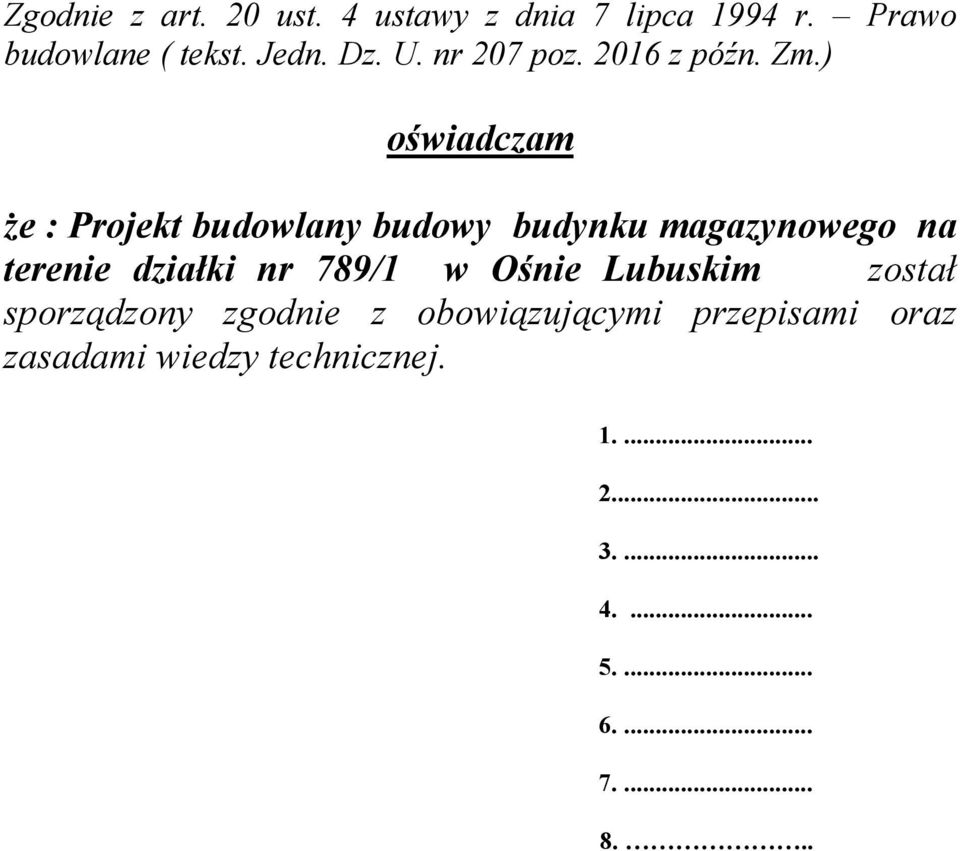 ) oświadczam że : Projekt budowlany budowy budynku magazynowego na terenie działki nr